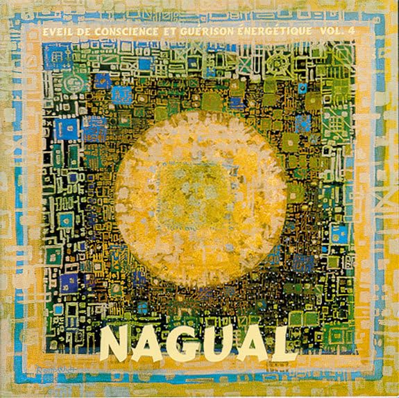 Éveil de conscience et guérison énergétique, Vol. 4: Nagual Books