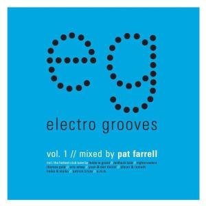Electro Grooves Vol.01 Mixed By Pat Farrell Dance & Electronic