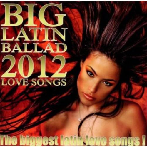 Big Latin Ballad 2012 Love Songs Pop