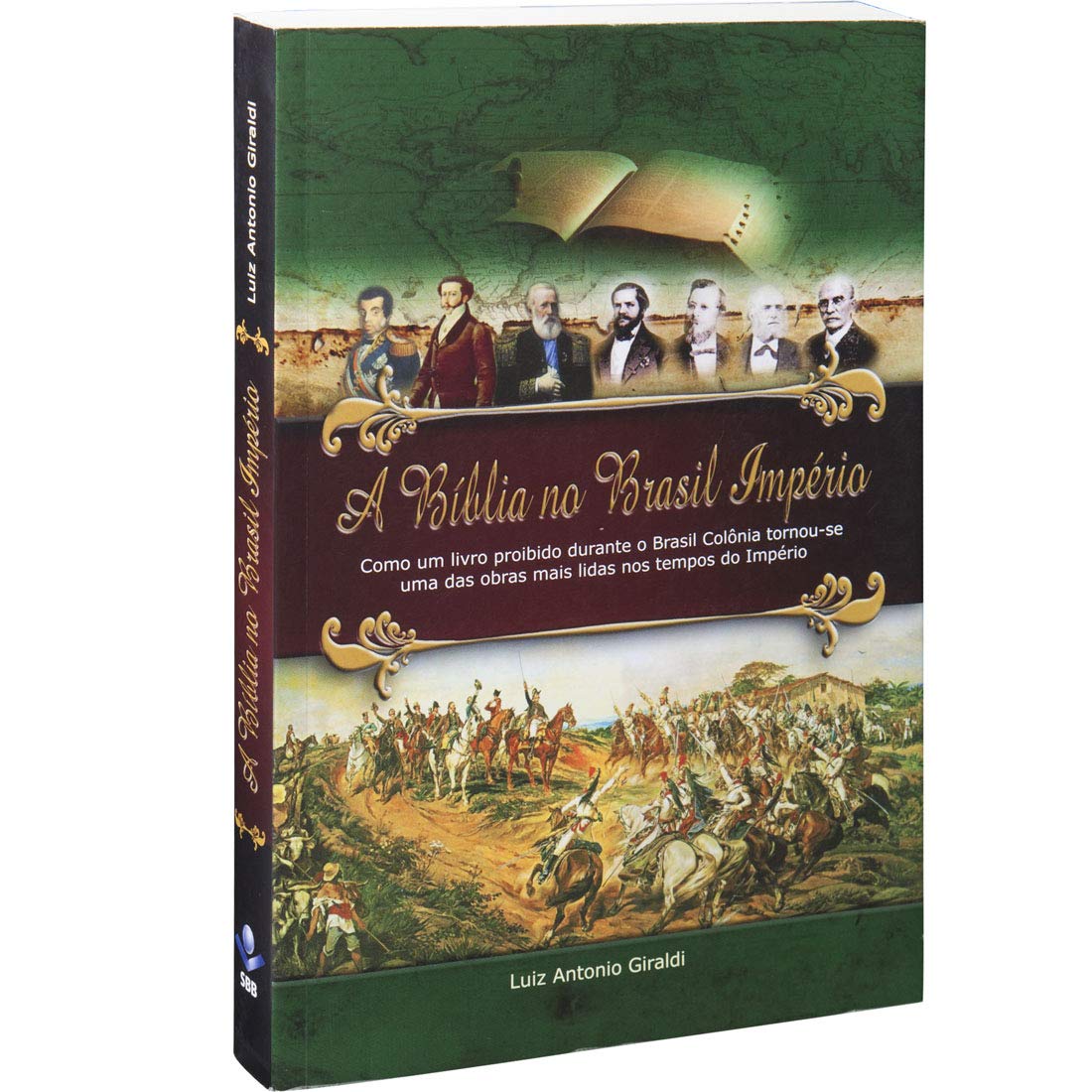 A Bíblia no Brasil Império. Como Um Livro Proibido Durante o Brasil Colônia Tornou-se Uma das Obras Mais Lidas nos Tempos do Império (Em Portuguese do Brasil) Books