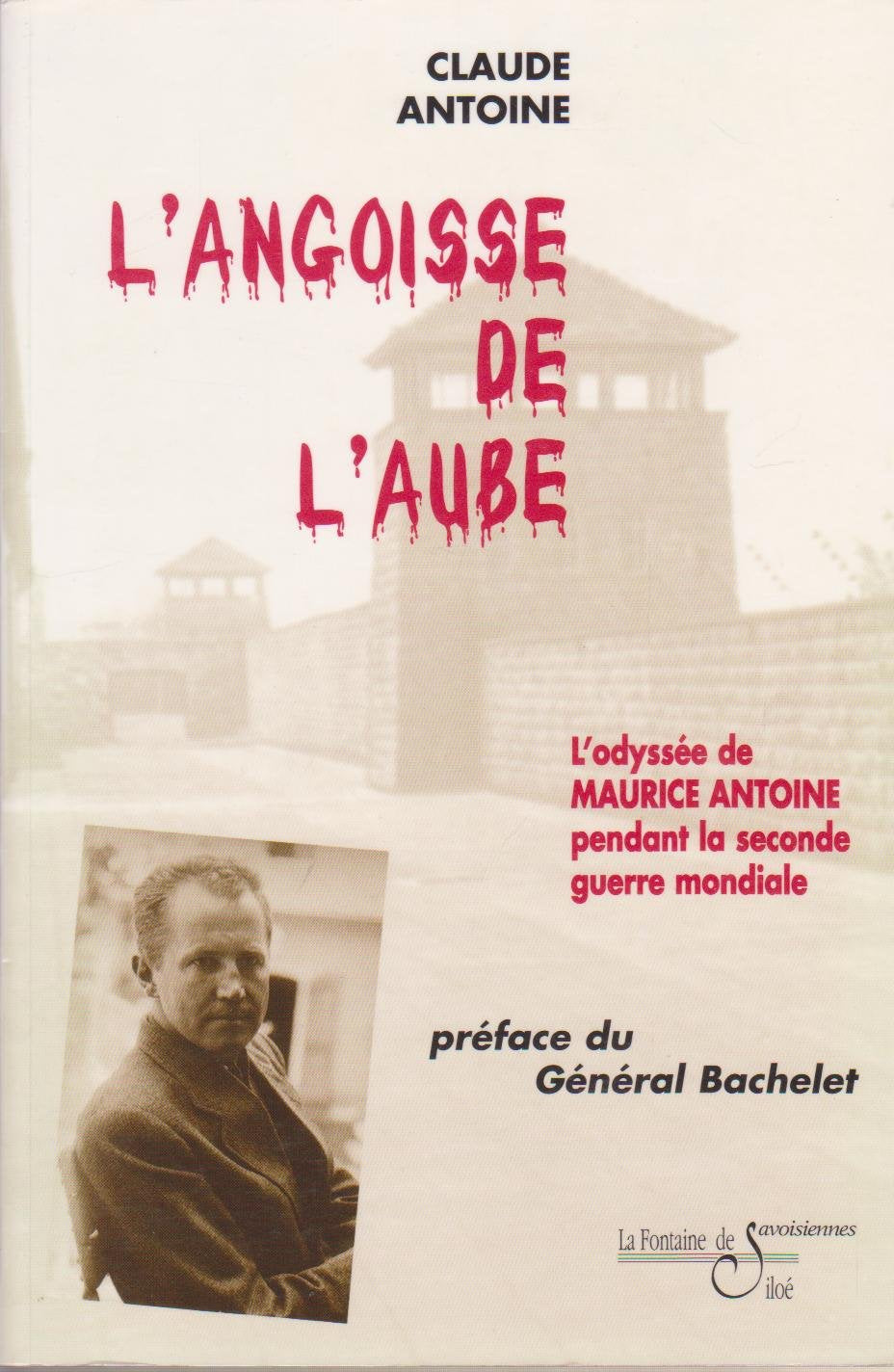 L'ANGOISSE DE L'AUBE.L'ODYSSEE DE MAURICE ANTOINE PENDANT LA SECONDE GUERRE MONDIALE. book