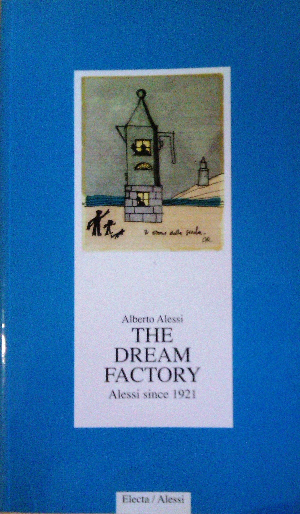 The Dream Factory - Alessi since 1921 book