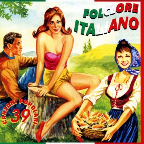 Folclore Italiano 39 Canzoni Popolari Pop
