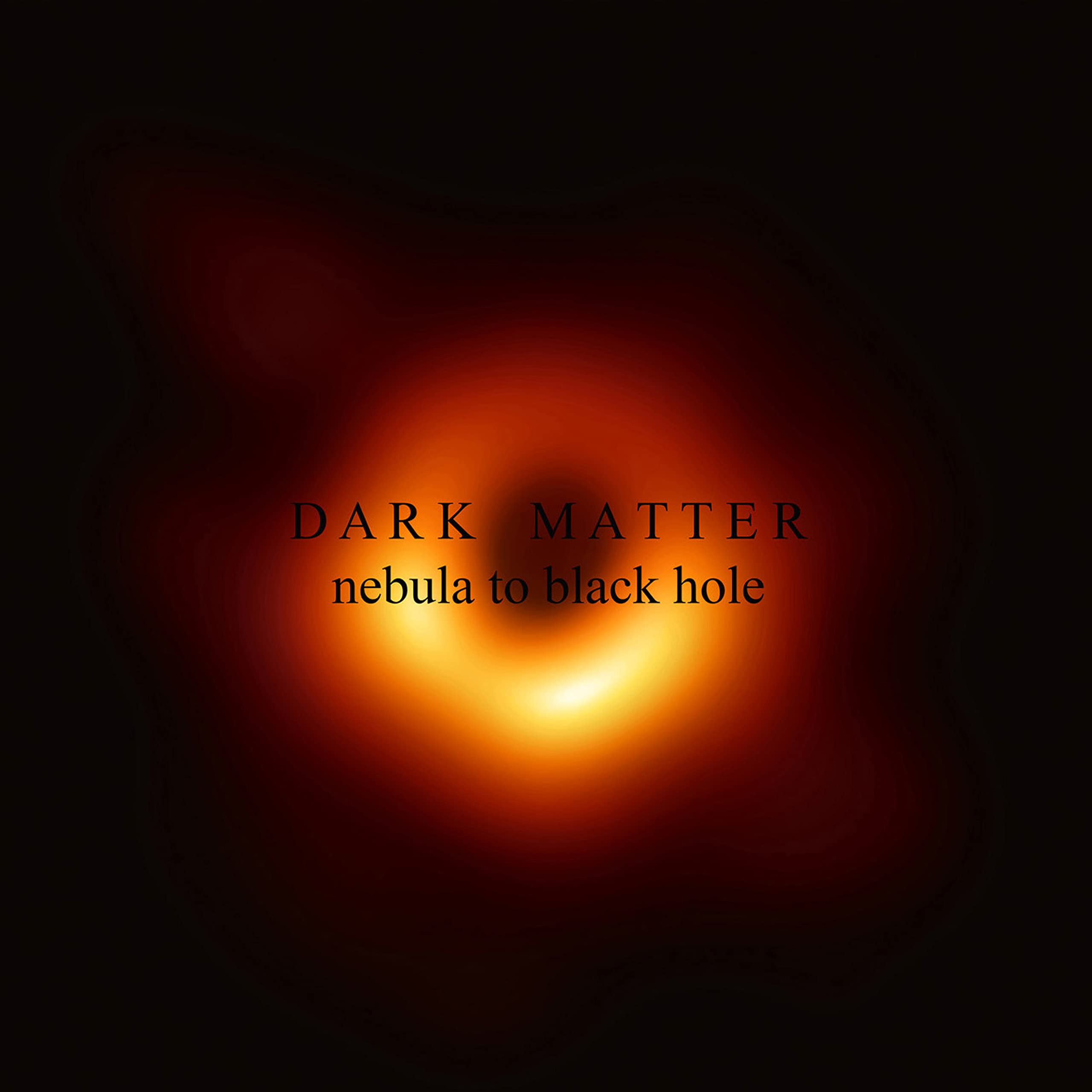 Product Image: Dark Matter - Nebula To Black Hole