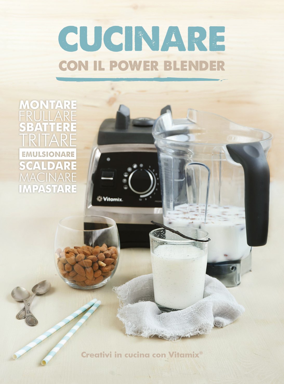 Cucinare con il power blender - Creativi in cucina con Vitamix book