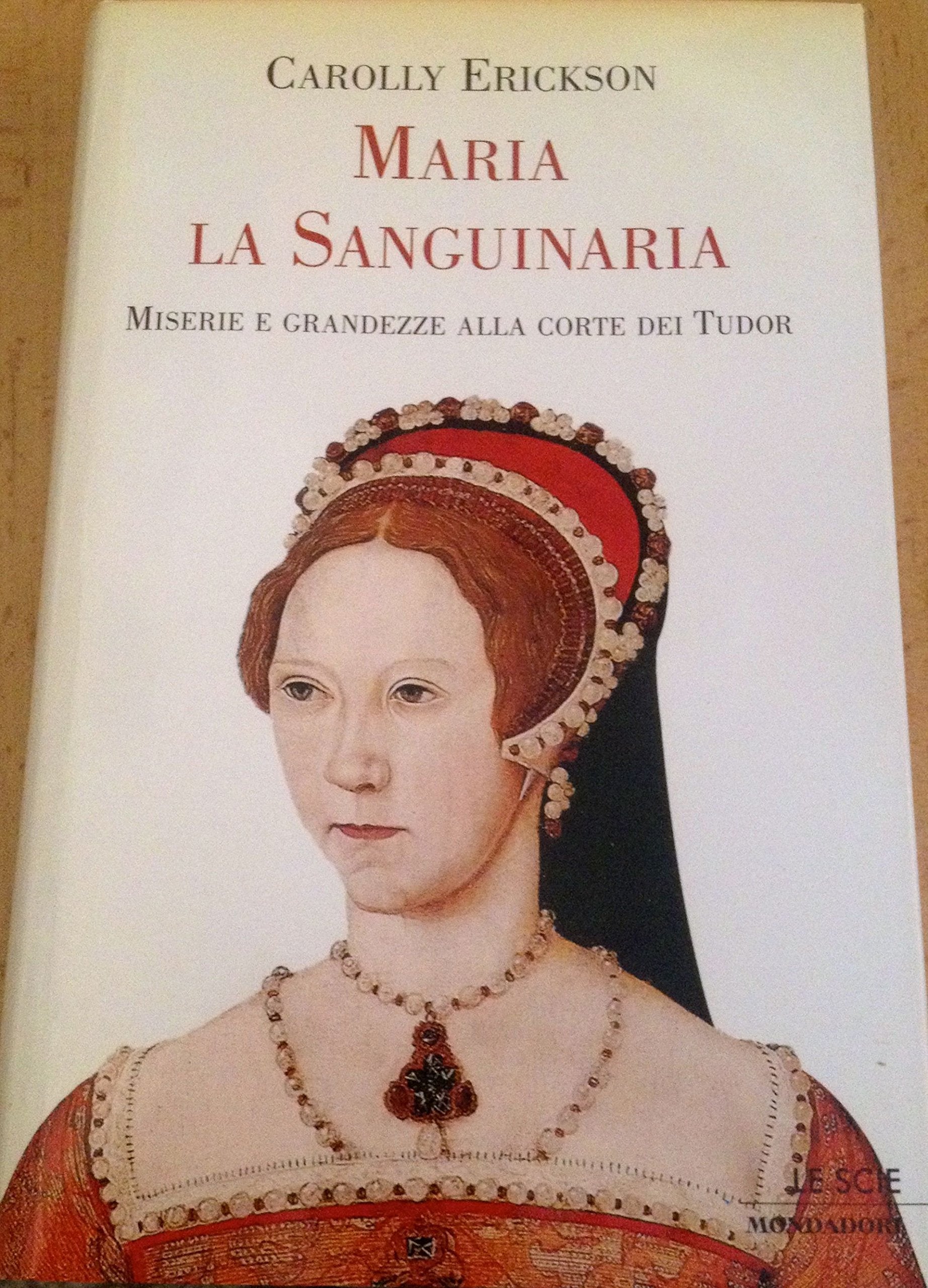 Maria la sanguinaria : miserie e grandezze alla c book