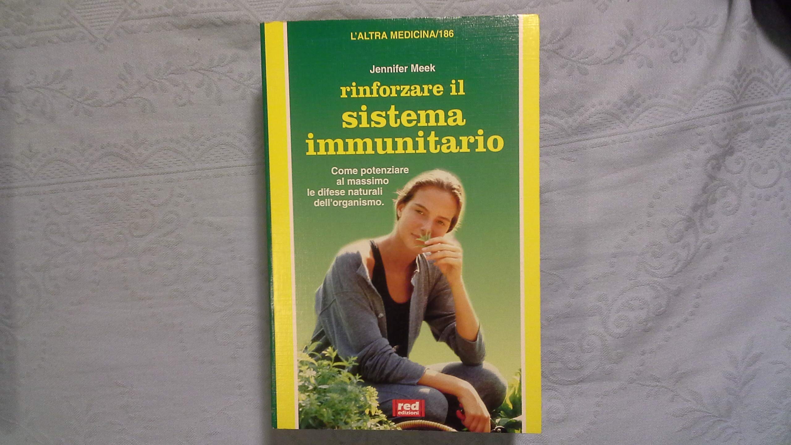 Rinforzare il sistema immunitario - Come potenziare al massimo le difese naturali dell'organismo book