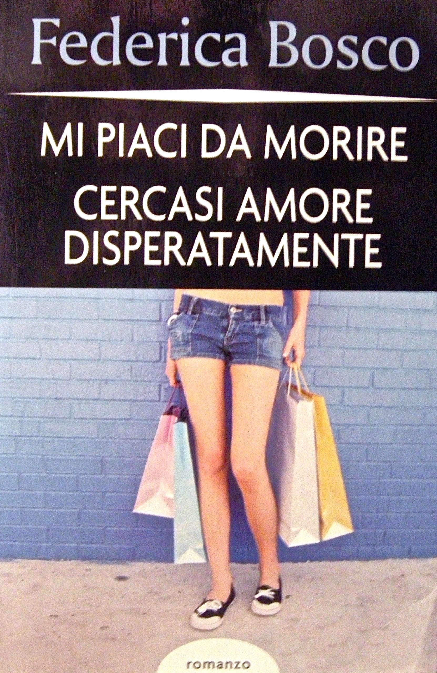 Mi piaci da morire - Cercasi amore disperatamente book