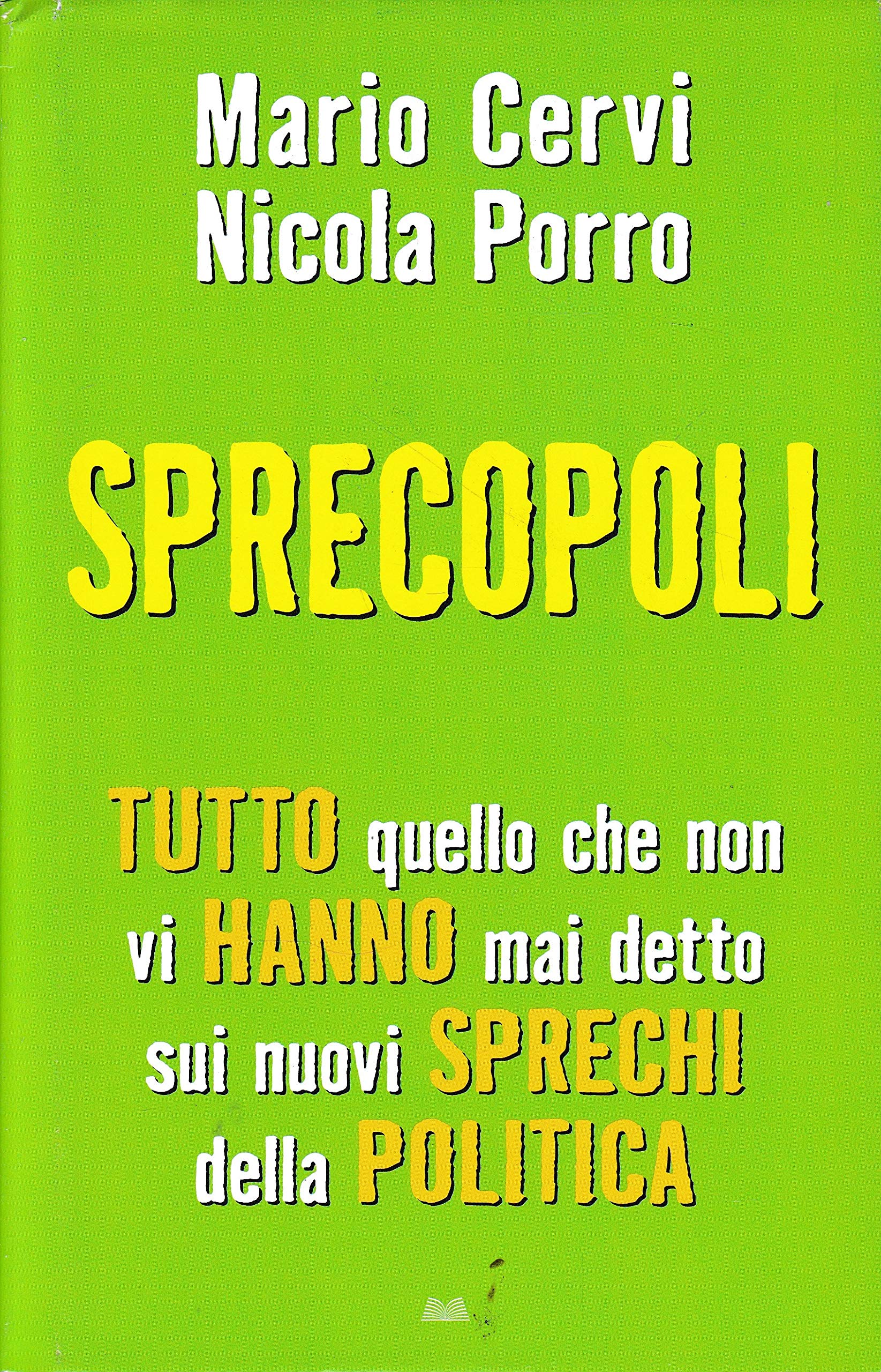 Sprecopoli. Tutto quello che non vi hanno mai detto sui nuovi sprechi della politica. Books
