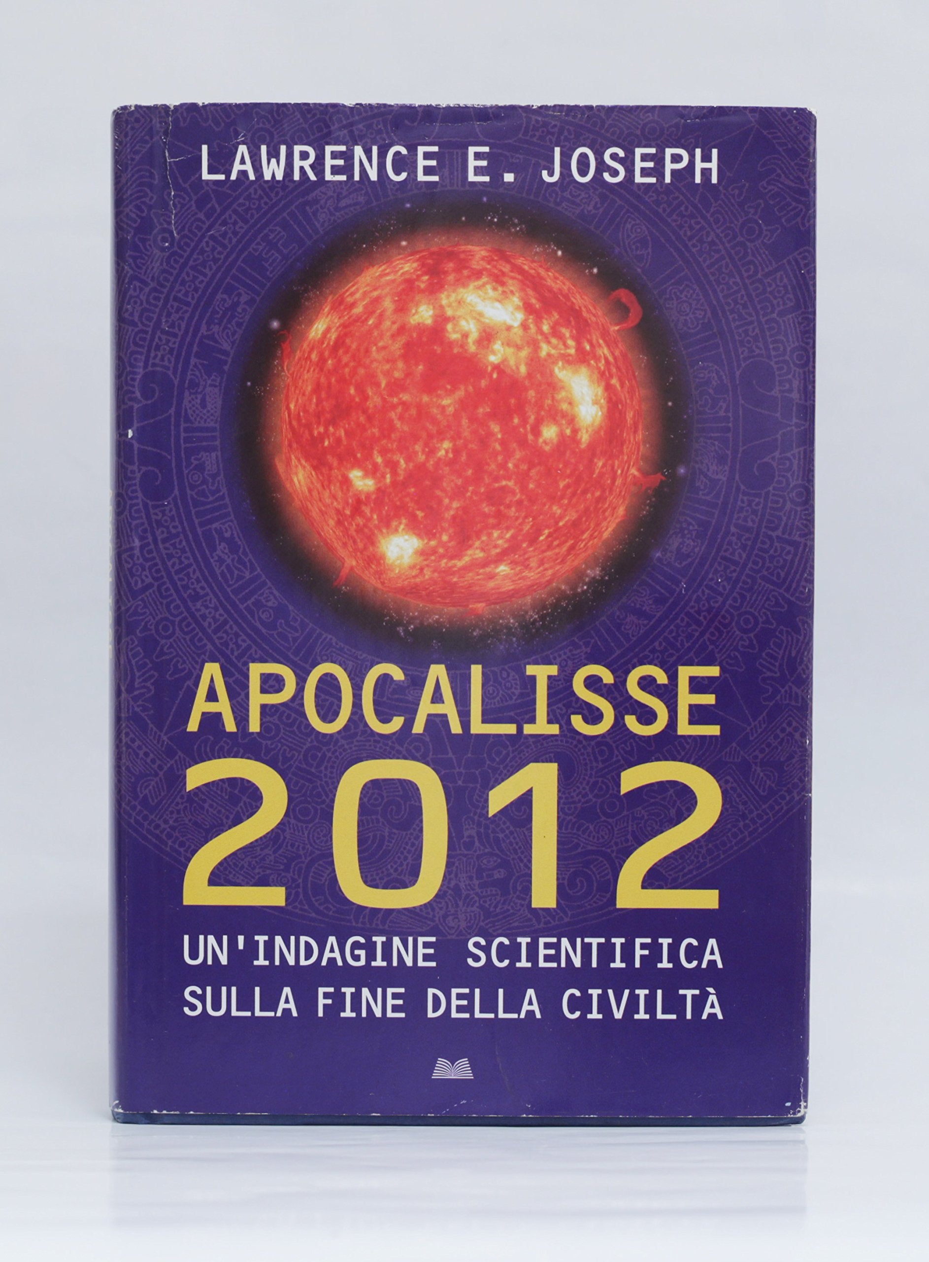 Apocalisse 2012. Un'indagine scientifica sulla fine della civilta'. book