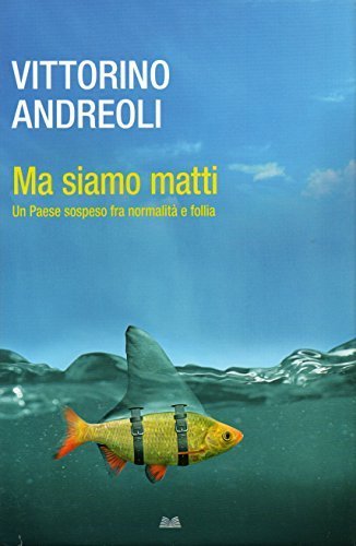 Ma siamo matti. Un Paese sospeso fra normalità e follia book