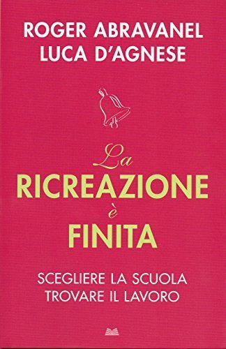 La ricreazione è finita. Scegliere la scuola, trovare il lavoro book