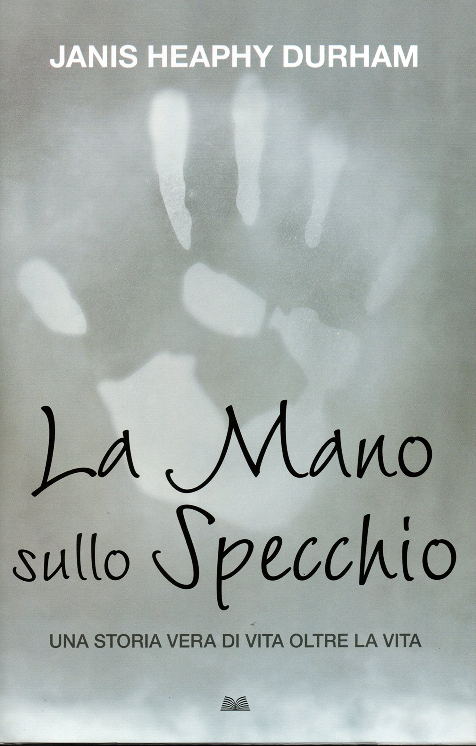 La mano sullo specchio. Una storia vera di vita oltre la vita book