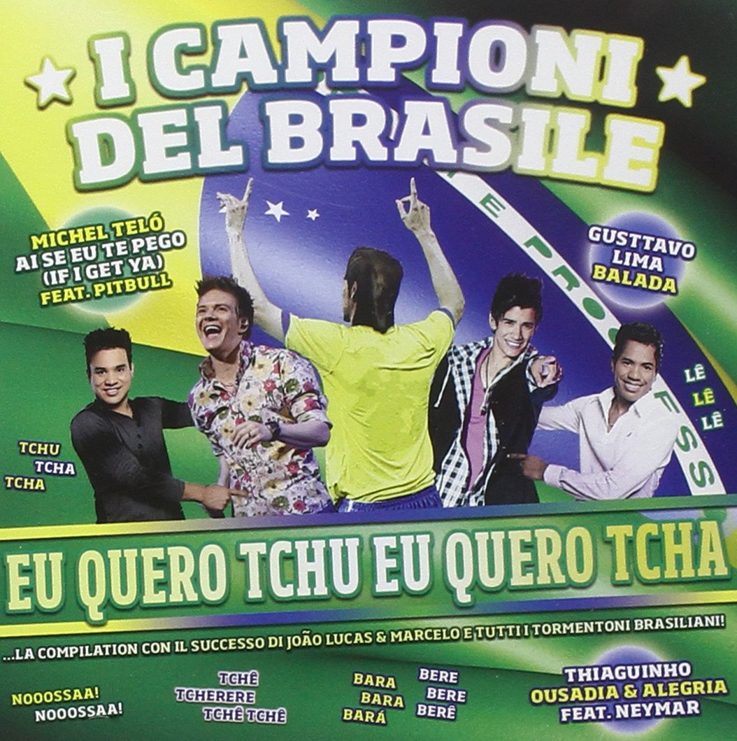I Campioni Del Brasile Eu Quero Tchu, Eu Quero Tcha Pop