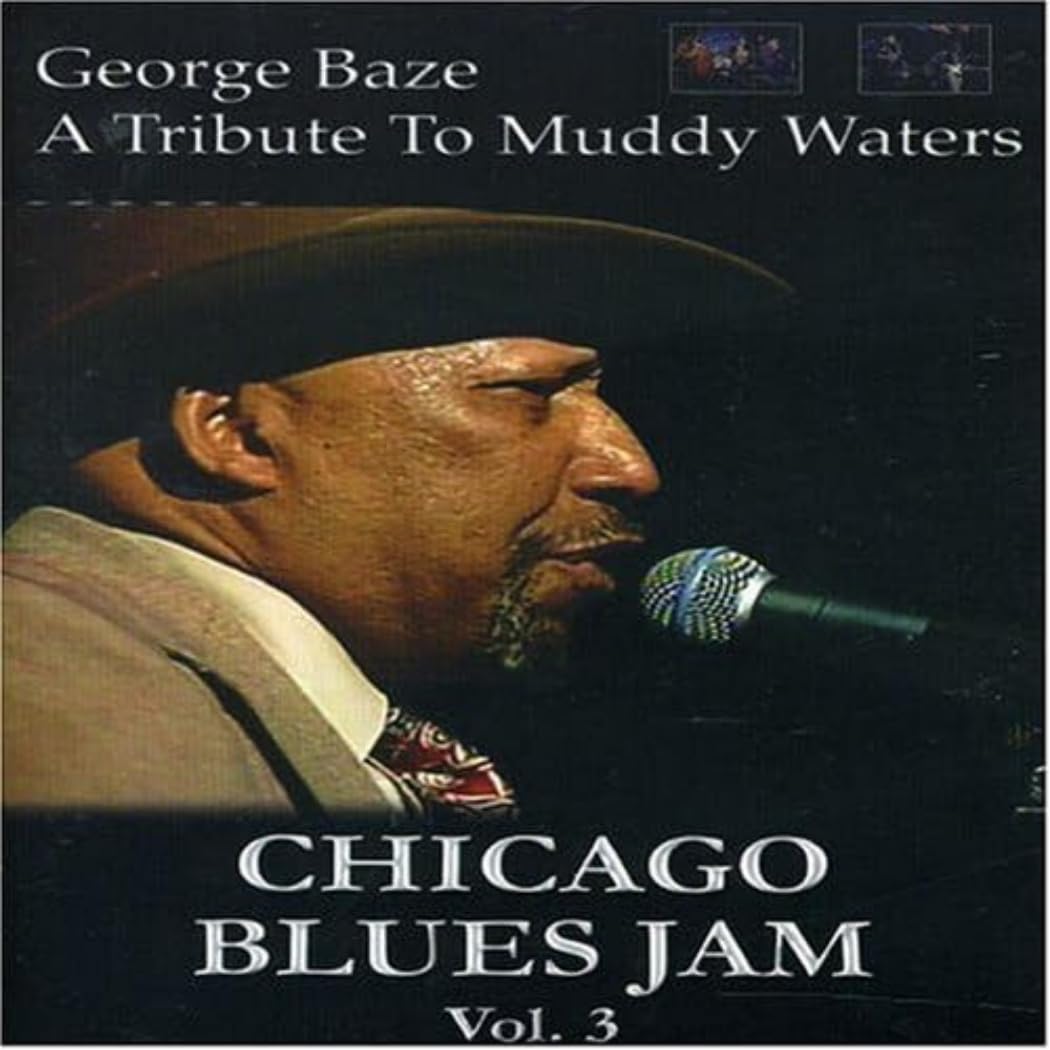 Chicago Blues Jam Vol. 3 George Baze: Tribute To Muddy Waters Films
