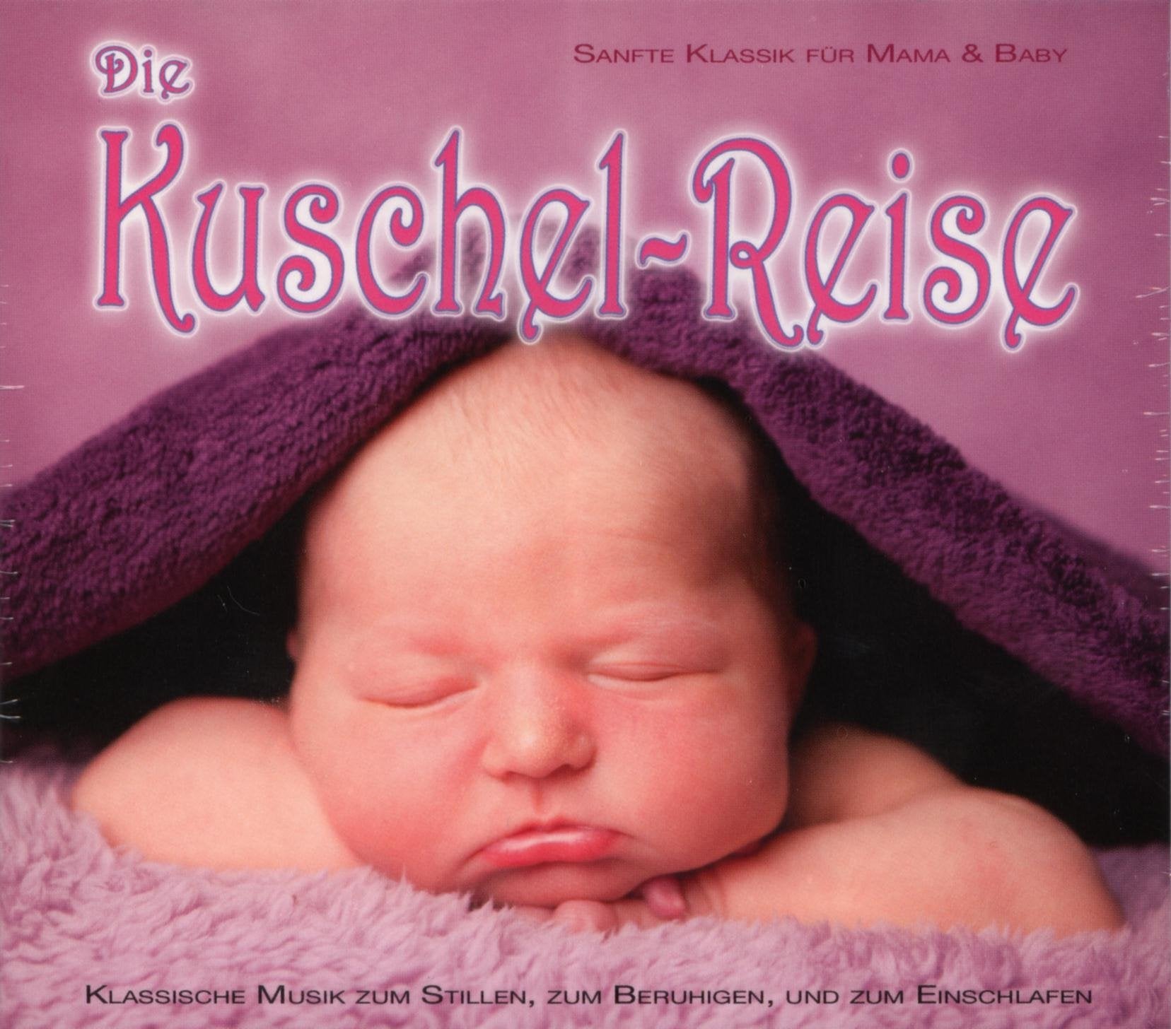 Die Kuschel-Reise - Sanfte Klassik für Mama & Baby Music