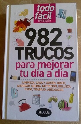 Todo Facil, 982 Trucos para Mejorar Tu Dia a Dia book