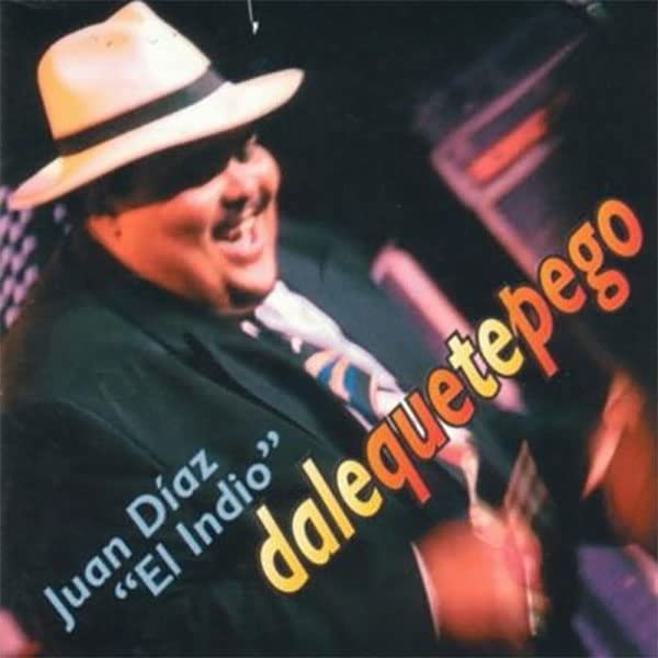 Juan 'El Indio' Diaz - Dale Que Te Pego Pop