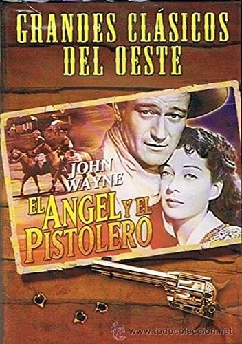 El Angel Y El Pistolero (Angel And The Badman) Films