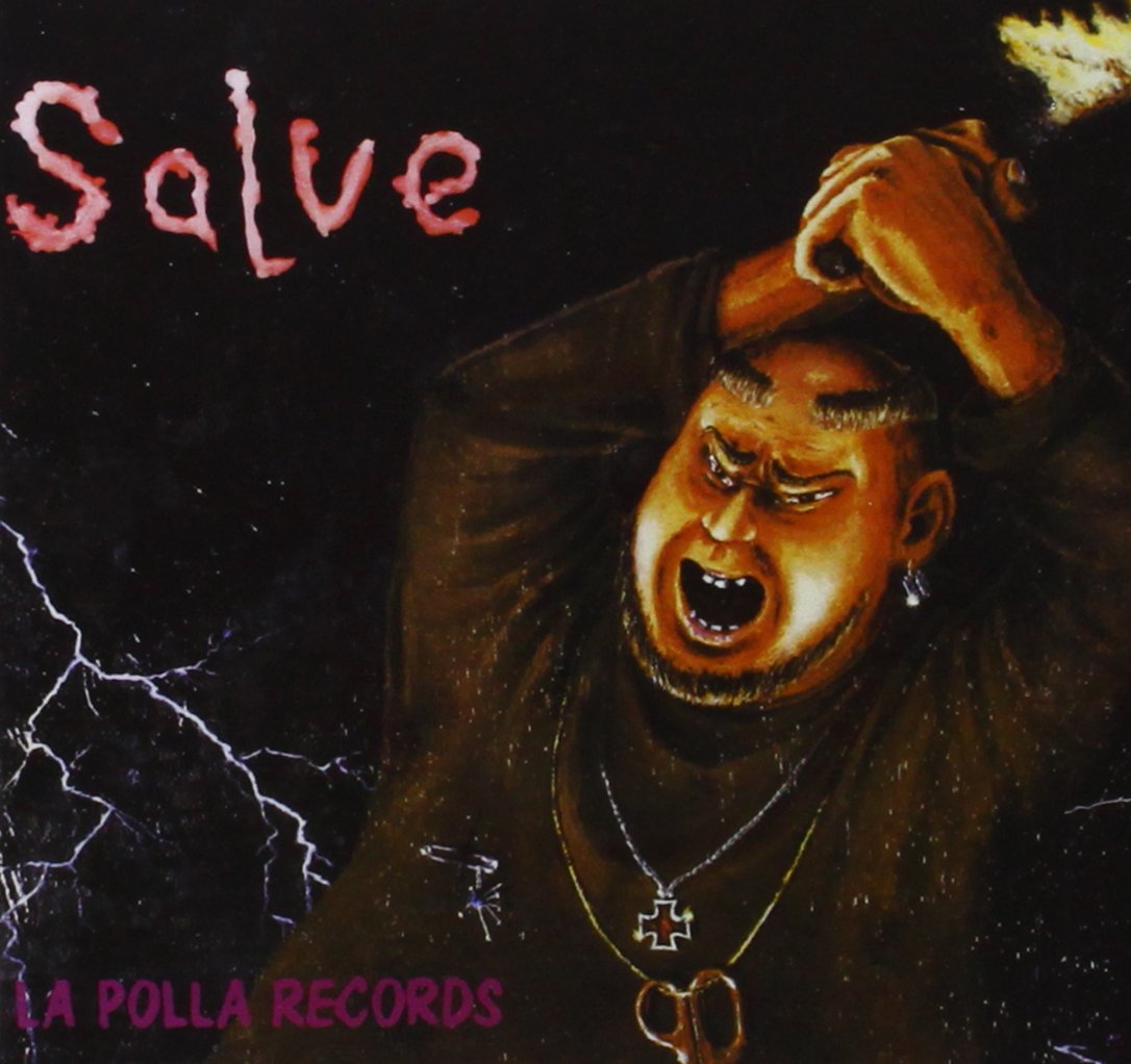 LA POLLA RECORDS * SALVE + Y AHORA QUE Arts & Music