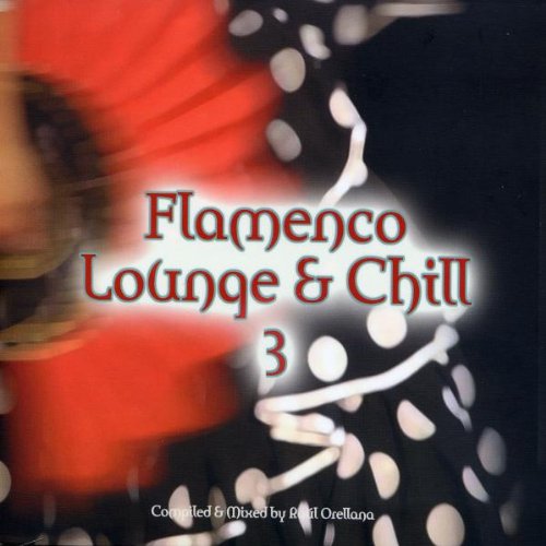 Flamenco Lounge & Chill 3 Dance & Electronic