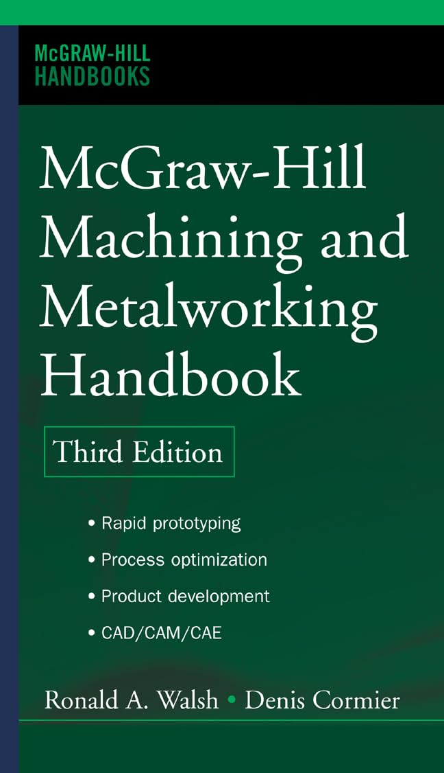 McGraw-Hill Machining and Metalworking Handbook (McGraw-Hill Handbooks) Business, Finance & Career