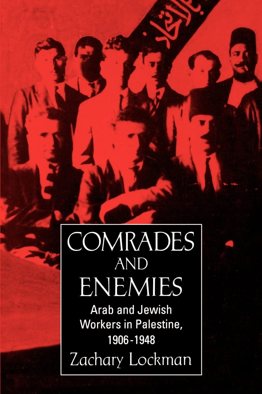 Comrades and Enemies: Arab and Jewish Workers in Palestine, 1906-1948 Books