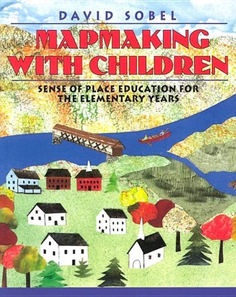 Mapmaking With Children: Sense of Place Education for the Elementary Years Education & Training