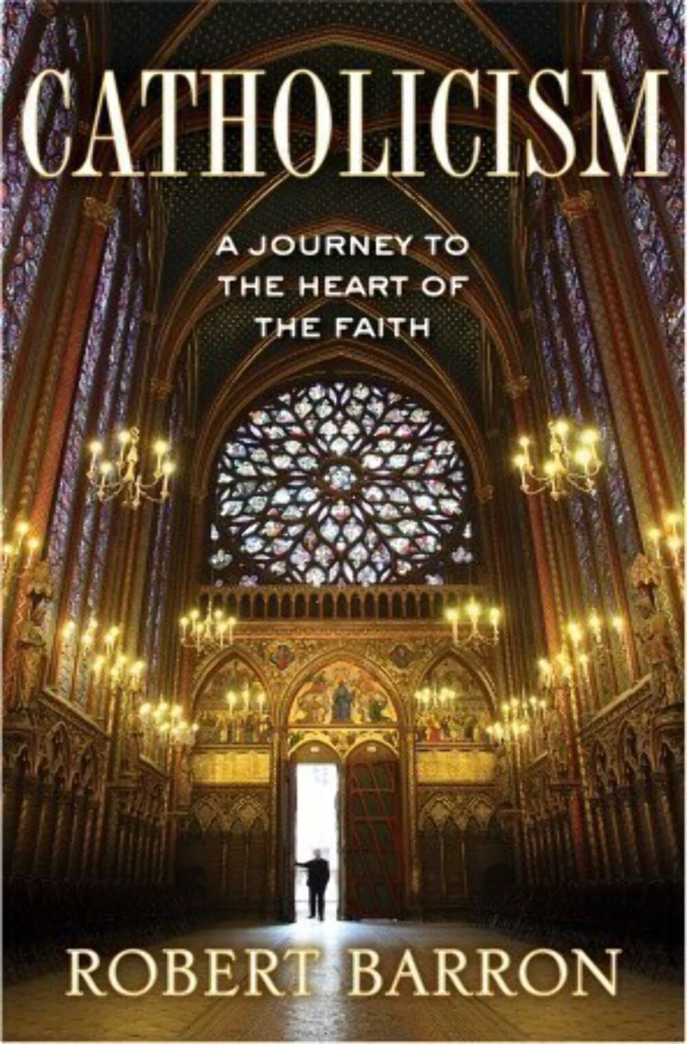 Catholicism: A Journey to the Heart of the Faith Philosophy