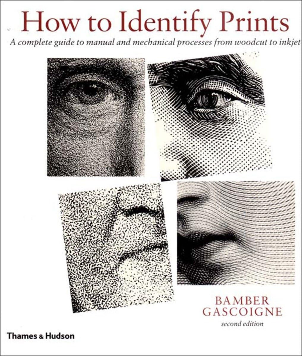 How to Identify Prints: A complete guide to manual and mechanical processes from woodcut to inkjet book