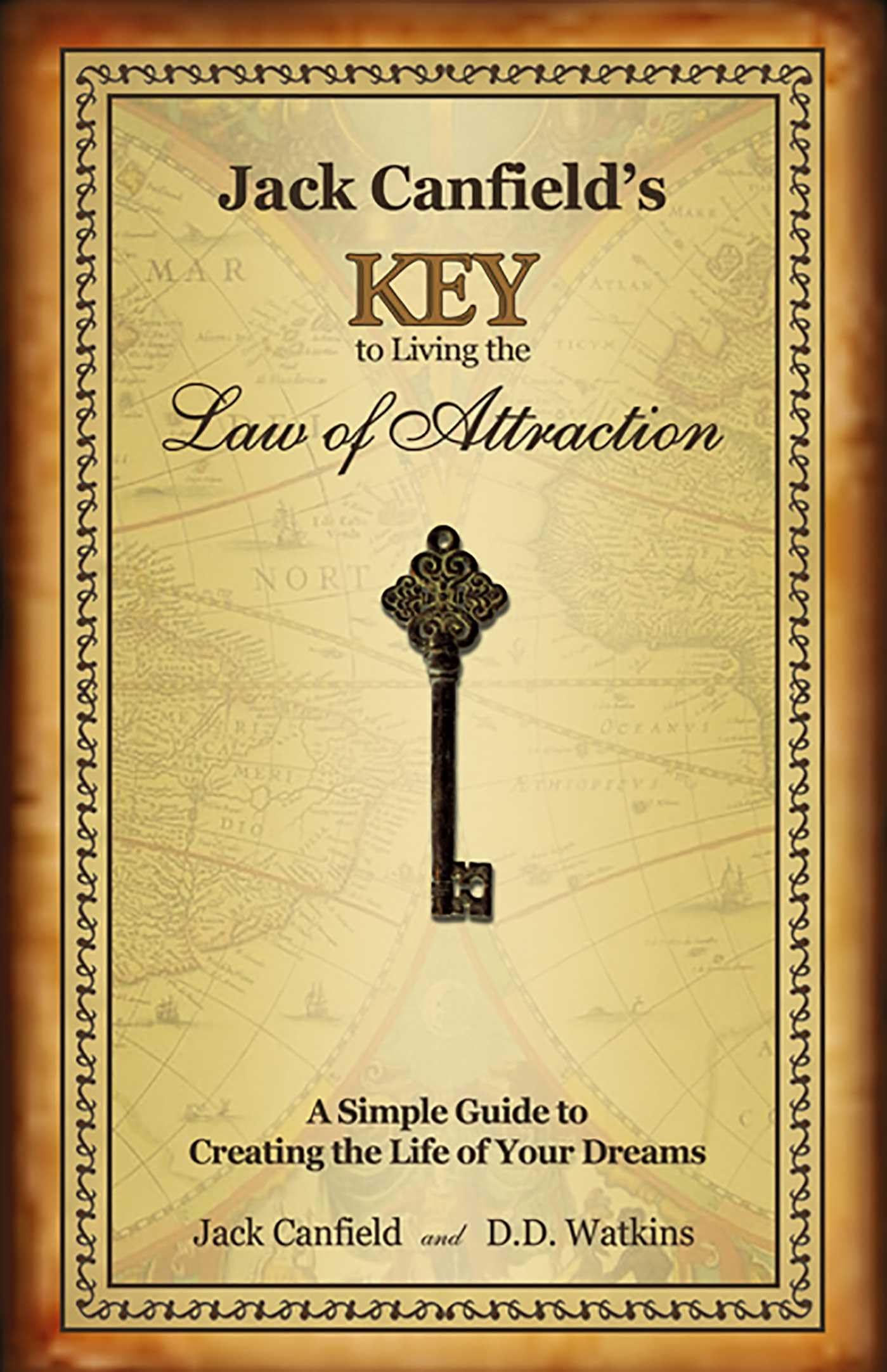 Jack Canfield's Key to Living the Law of Attraction: A Simple Guide to Creating the Life of Your Dreams Business, Finance & Career
