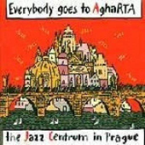 Everybody Goes To Agharta - The Jazz Centrum In Prague Music