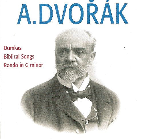 Antonin Dvorak : Dumkas, Biblical Songs, Rondo in G minor cd