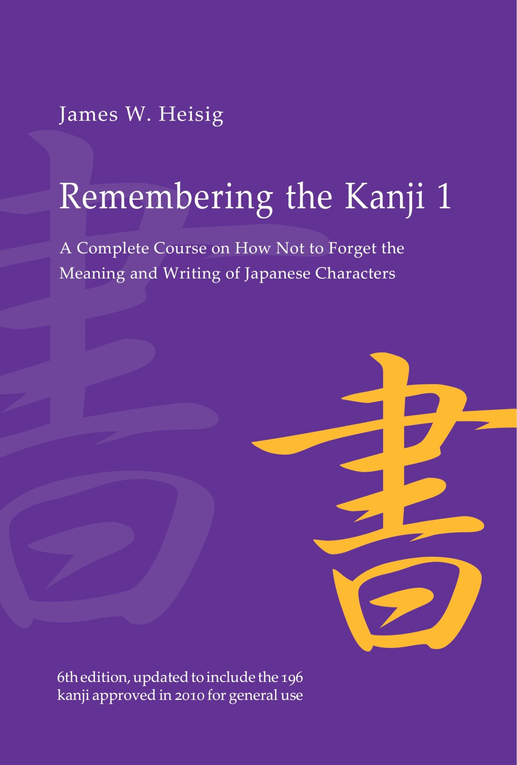 Remembering the Kanji 1: A Complete Course on How Not to Forget the Meaning and Writing of Japanese Characters Foreign Languages ​​& Dictionaries