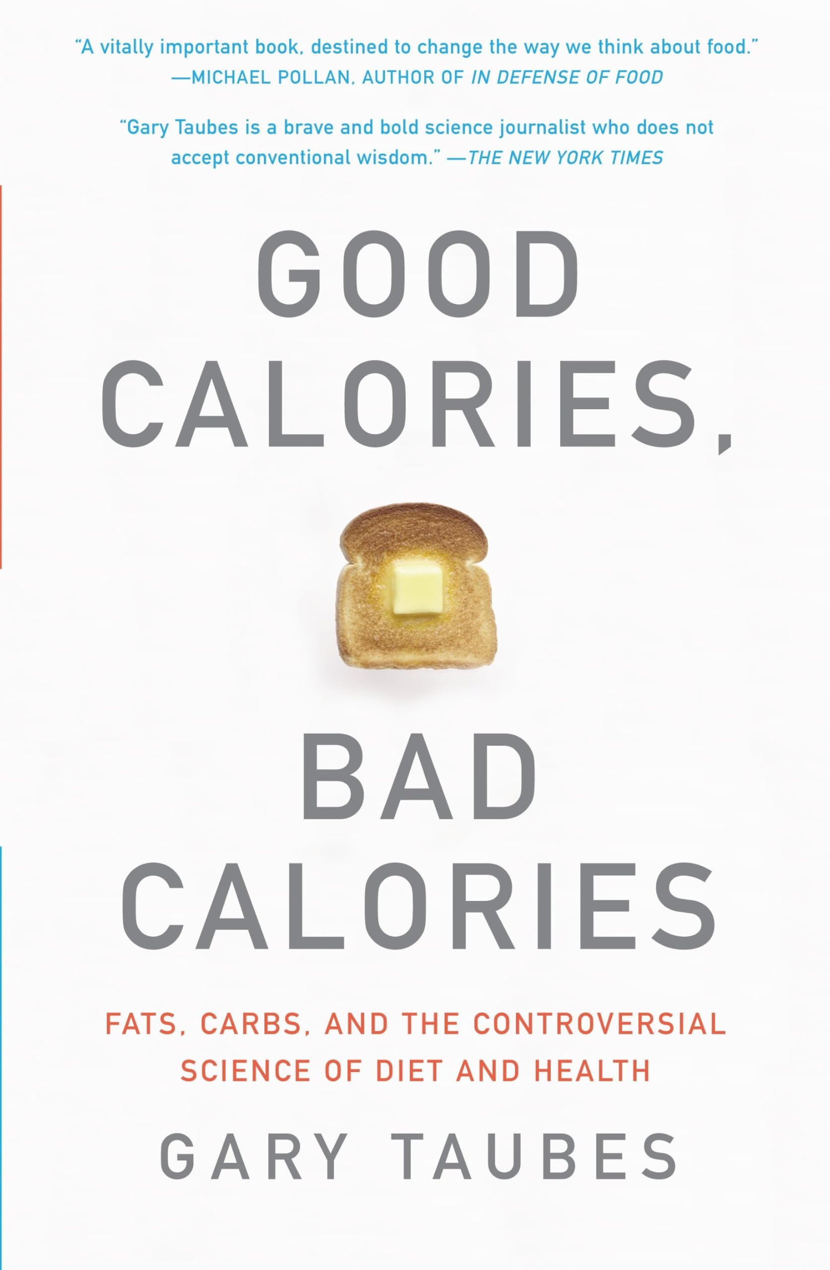 Good Calories, Bad Calories: Fats, Carbs, and the Controversial Science of Diet and Health Medicine