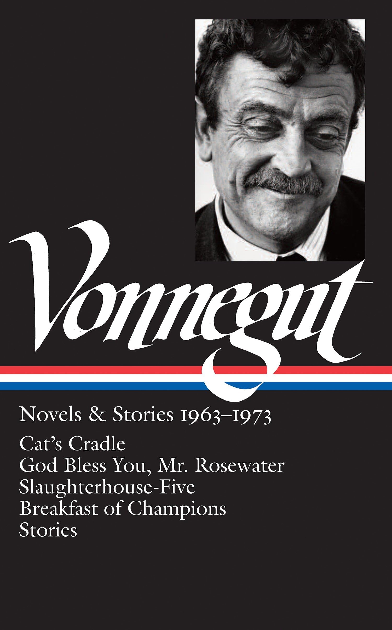 Kurt Vonnegut: Novels & Stories 1963-1973 (Loa #216): Cat's Cradle / Rosewater / Slaughterhouse-Five / Breakfast of Champions (Library of America Kurt Vonnegut Edition) Essays & Short Stories