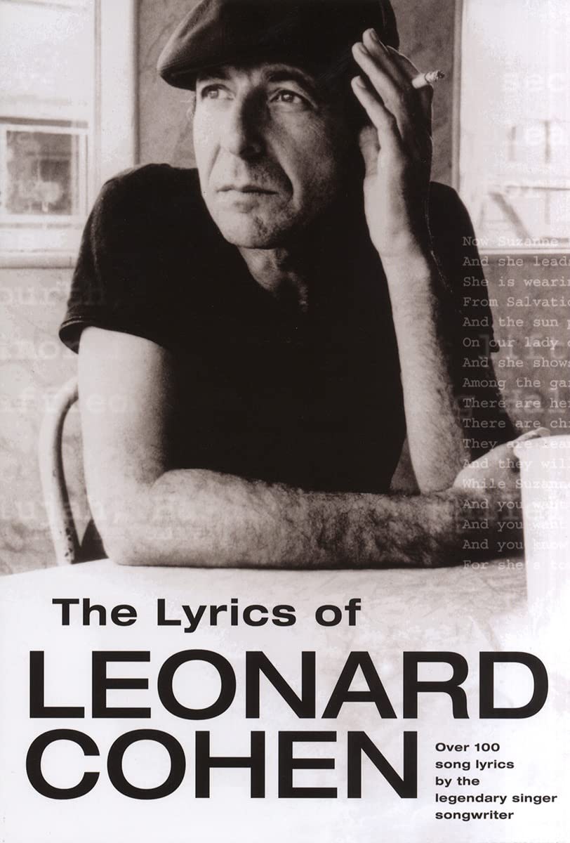 The Lyrics of Leonard Cohen: Over 100 song lyrics by the legendary singer songwriter Sheet Music