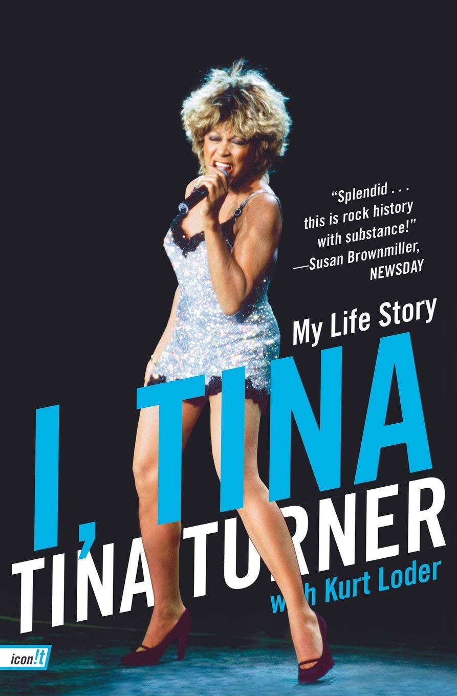 I, Tina: My Life Story – The Powerful Memoir of the Beloved Music Legend's Survival and Triumph (icon!t) Books