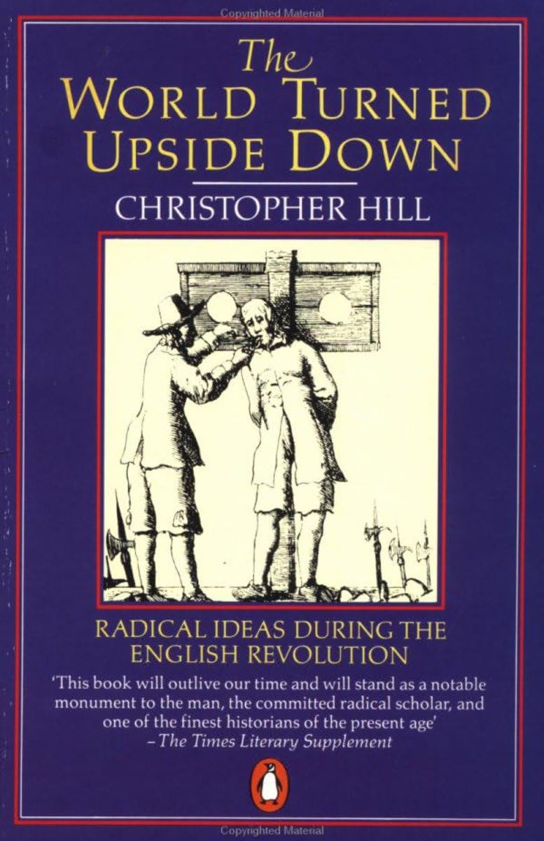 The World Turned Upside Down: Radical Ideas During the English Revolution (Penguin History) Politics & History