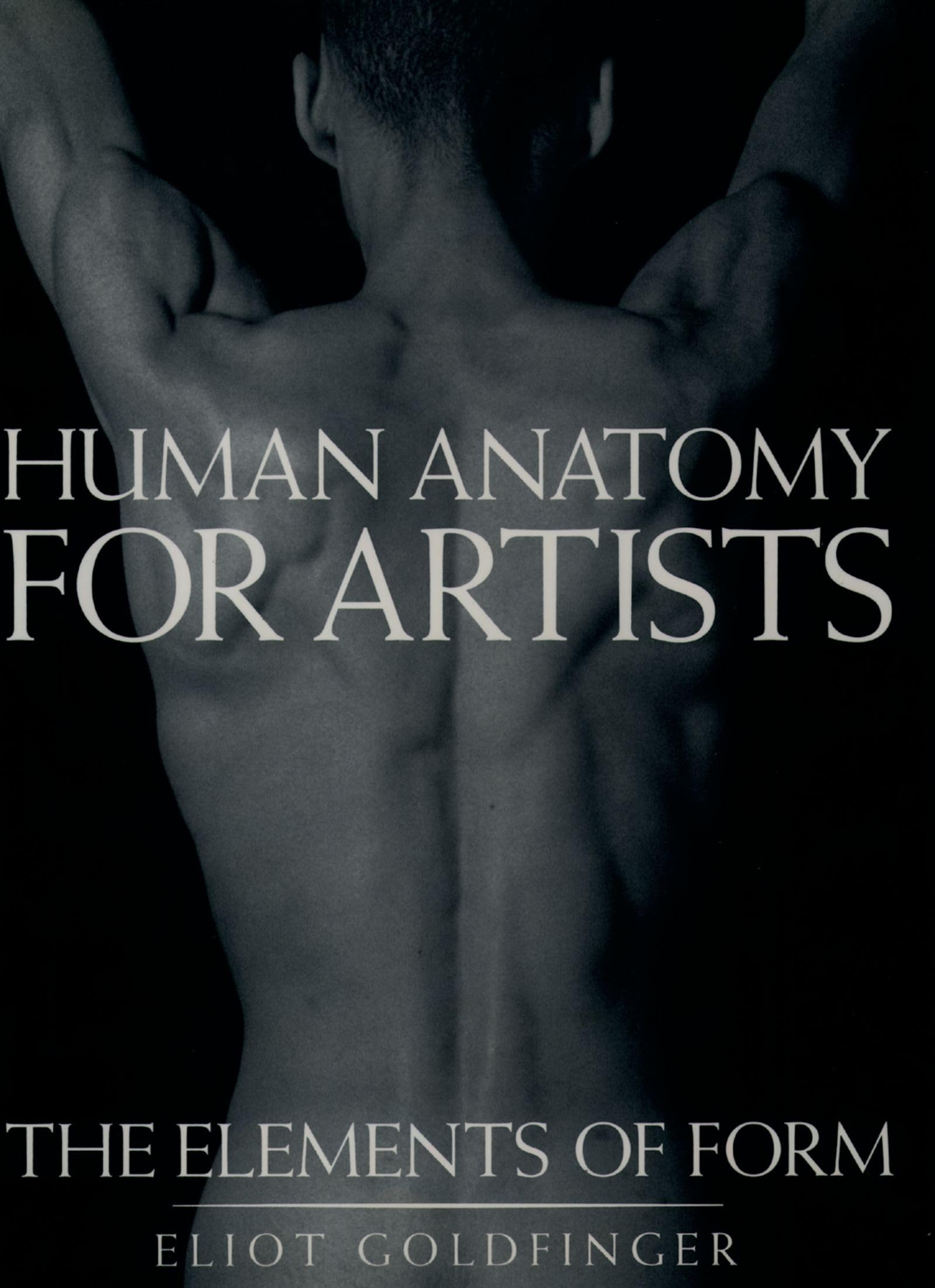 Human Anatomy for Artists: The Elements of Form Medicine