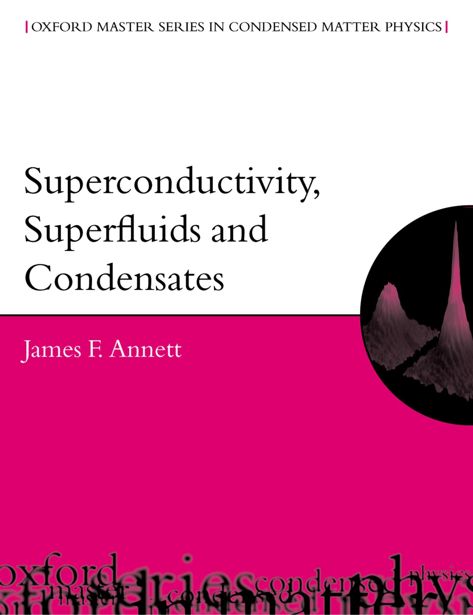 Superconductivity, Superfluids, And Condensates (Oxford Master Series In Condensed Matter Physics) Social Sciences