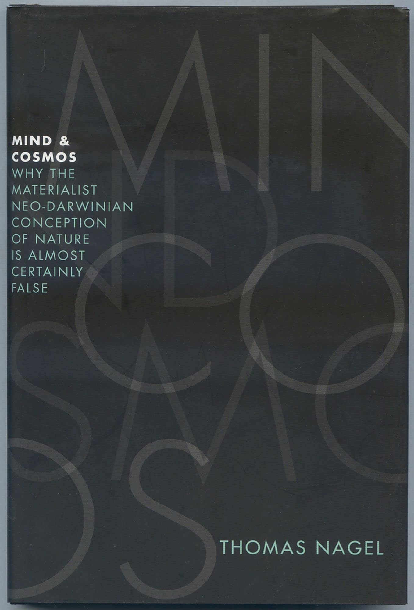 Mind and Cosmos: Why the Materialist Neo-Darwinian Conception of Nature Is Almost Certainly False Philosophy