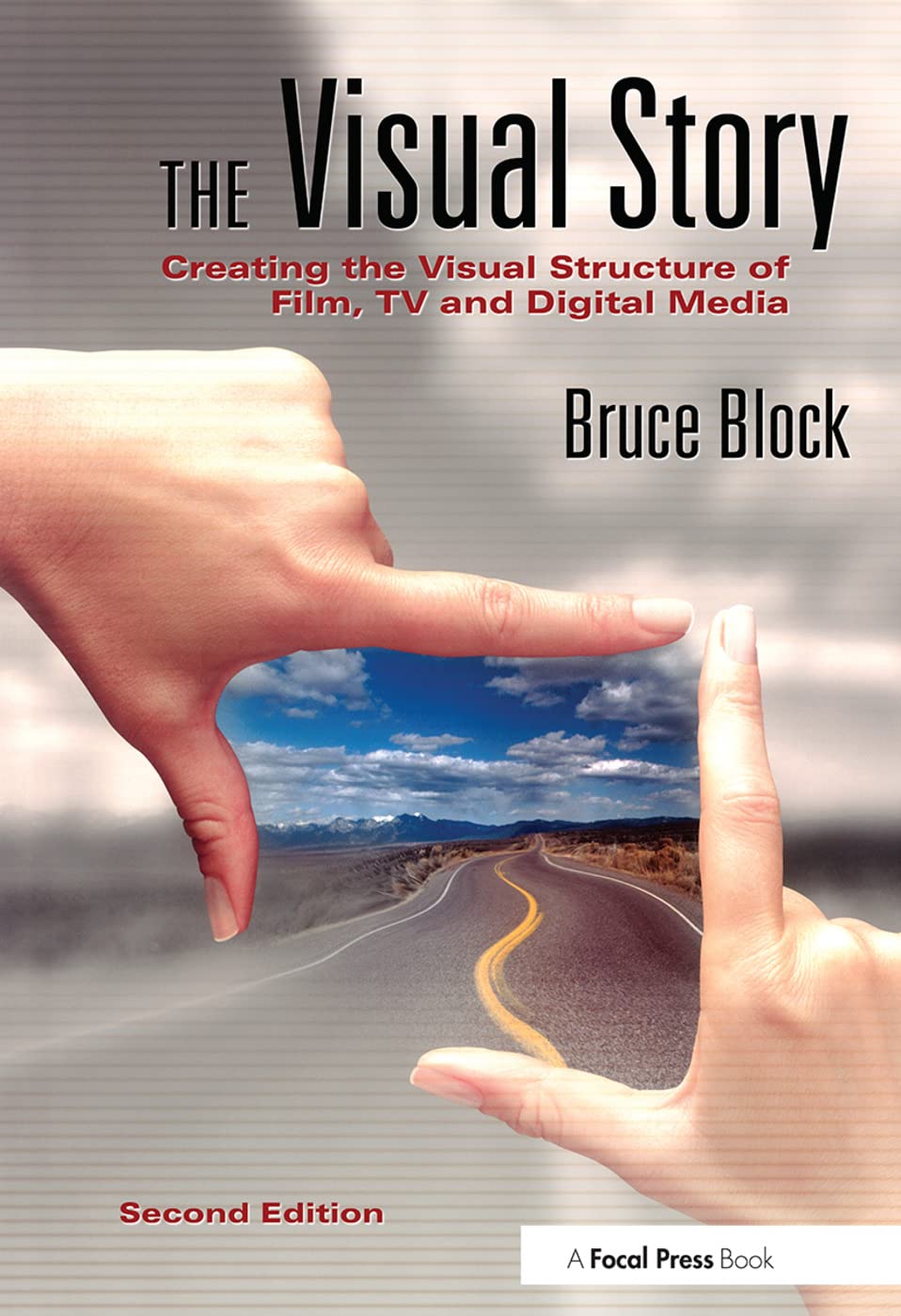 The Visual Story: Creating the Visual Structure of Film, TV and Digital Media Film, Art & Culture