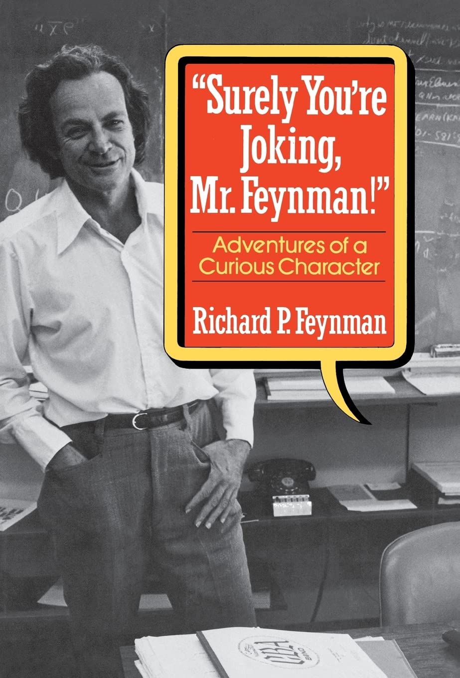 Surely You're Joking, Mr. Feynman: Adventures of a Curious Character Science