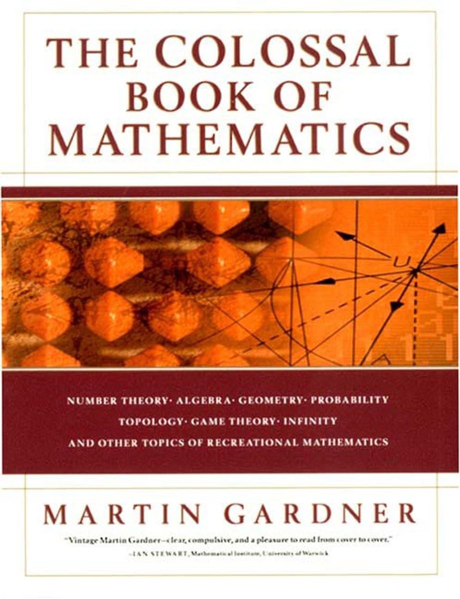 The Colossal Book of Mathematics: Classic Puzzles, Paradoxes, and Problems Leisure & Fun