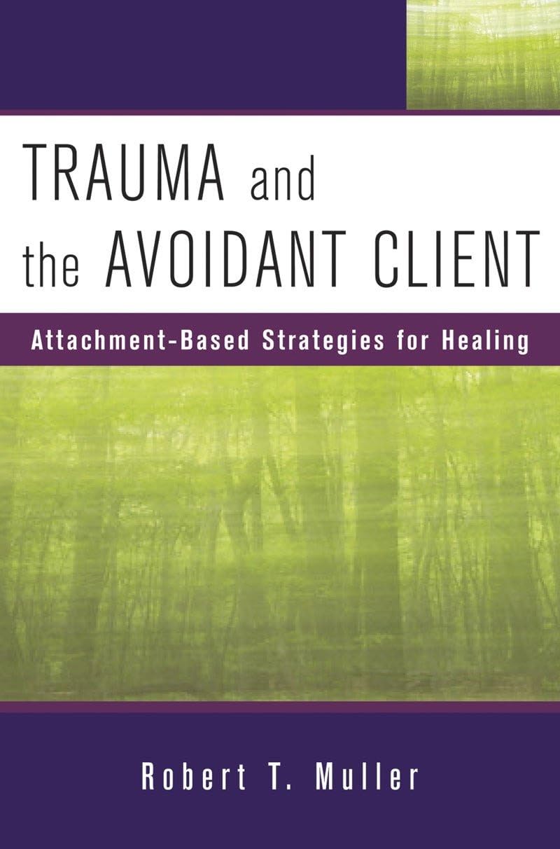 Trauma and the Avoidant Client: Attachment-Based Strategies for Healing (Norton Professional Books (Hardcover)) Medicine