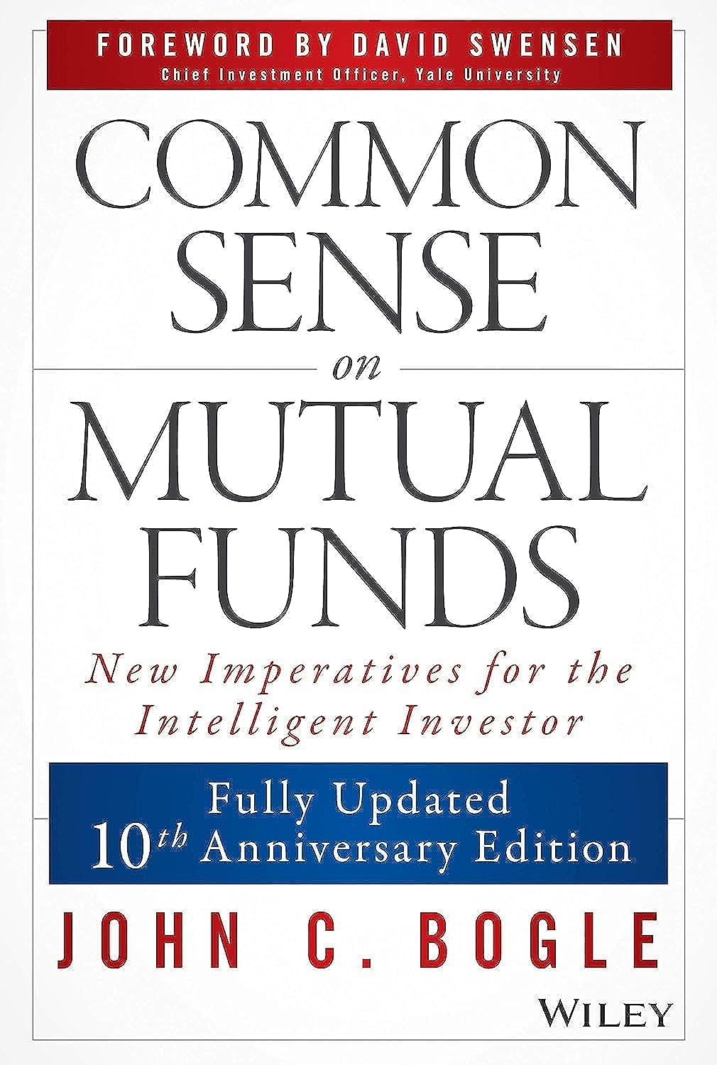 Common Sense on Mutual Funds, Updated 10th Anniversary Edition: New Imperatives for the Intelligent Investor. Forew. by David Swensen Law