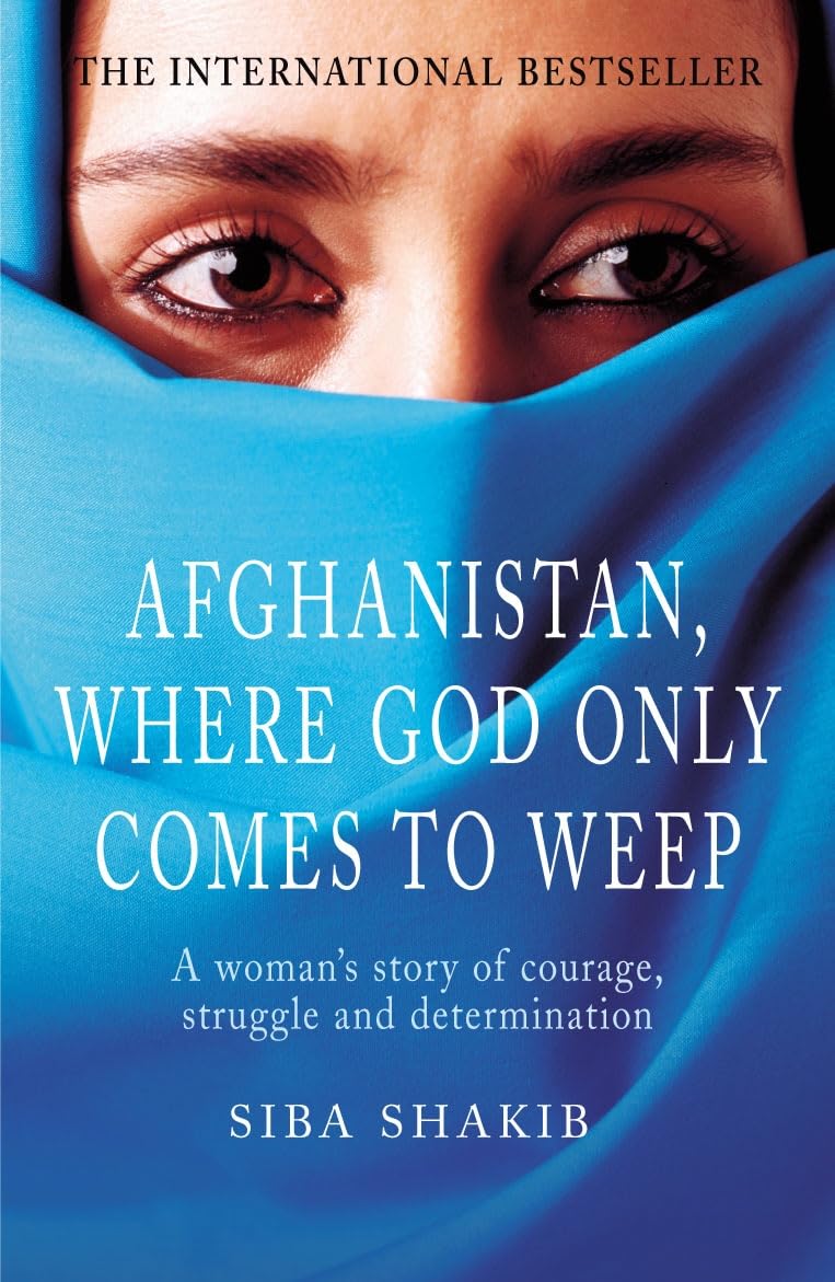 Afghanistan, Where God Only Comes To Weep: A woman's story of courage, struggle and determination Social Sciences