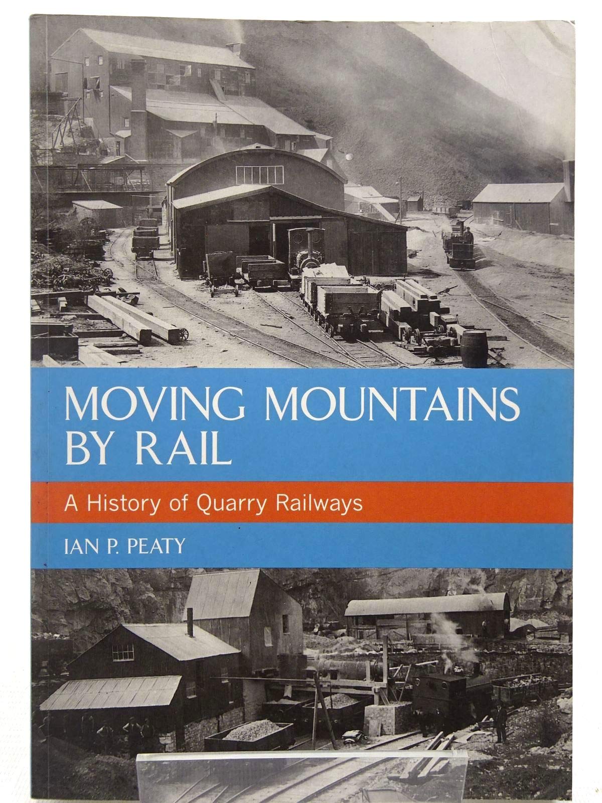 Moving Mountains By Rail: A History of Quarry Railways Social Sciences