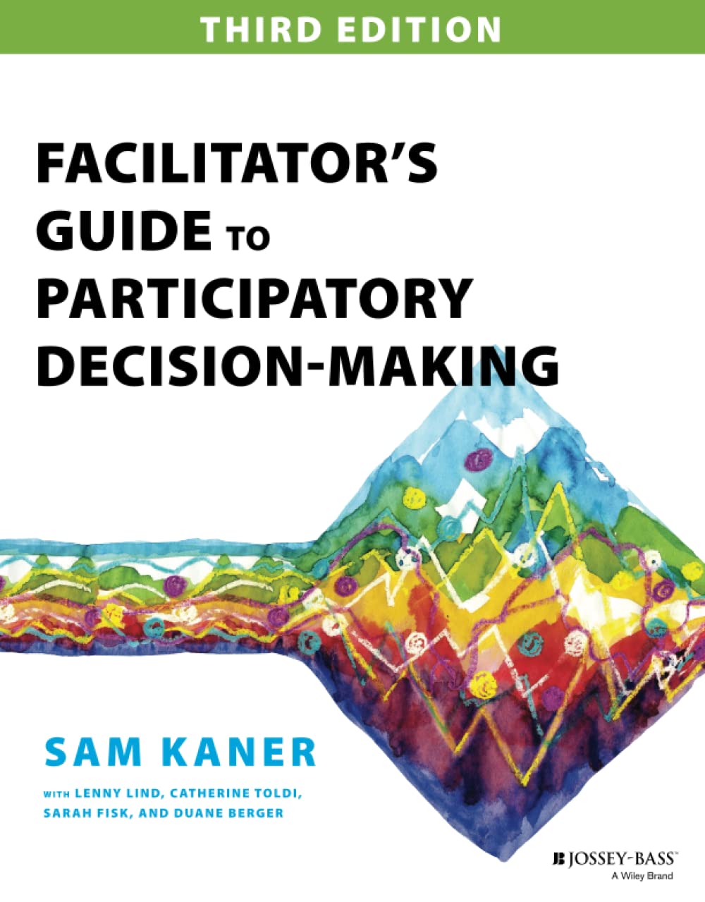 Facilitator's Guide to Participatory Decision-Making (Jossey-Bass Business & Management) Law